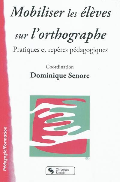 Mobiliser les élèves sur l'orthographe : pratiques et repères pédagogiques