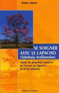 Se soigner avec le lapacho (tabebuia avellanedae) : toutes les propriétés curatives de l'écorce du lapacho (tabebuia avellanedae) et de ses infusions et préparations