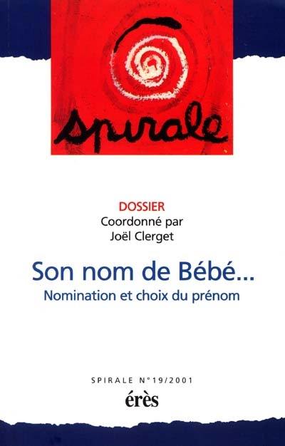 Spirale, n° 19. Son nom de bébé... : nomination et choix du prénom