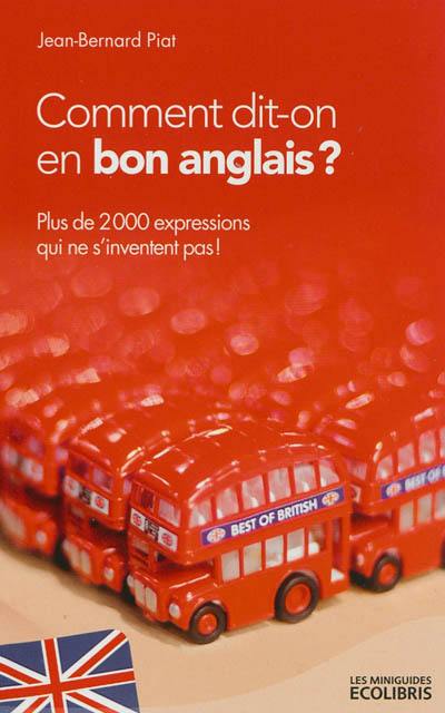 Comment dit-on en bon anglais ?