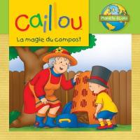 Caillou : la magie du compost