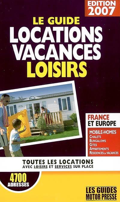 Le guide locations vacances loisirs : tous les locations avec loisirs et services sur place : 4.700 adresses