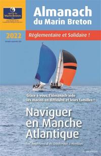 Almanach du marin breton 2022 : naviguer en Manche Atlantique : Sud Angleterre & de Dunkerque à Hendaye