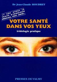 Votre santé dans vos yeux : iridologie pratique