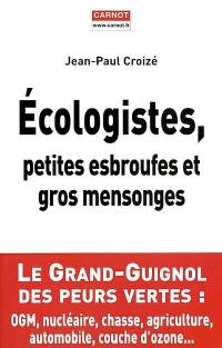 Ecologistes, petites esbrouffes et gros mensonges