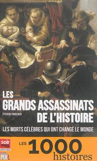 Les grands assassinats de l'histoire : les morts célèbres qui ont changé le monde