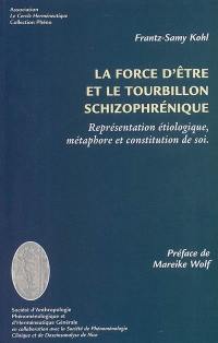 La force d'être et le tourbillon schizophrénique : représentation étiologique, métaphore et constitution de soi