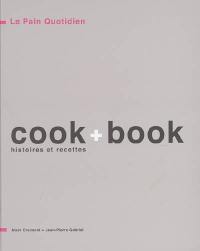 Le Pain quotidien, cook + book : histoires et recettes