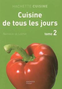 Cuisine de tous les jours. Vol. 2. Nouvelles recettes de tous les jours