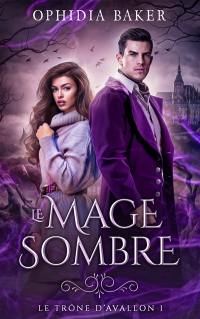 Le mage sombre. Vol. 1. Le trône d'Avallon