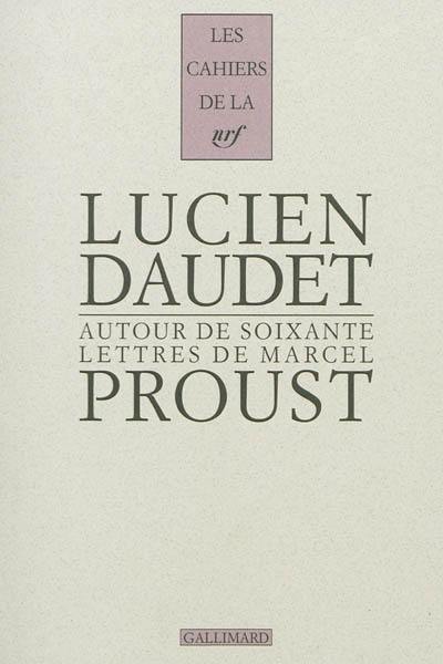 Autour de soixante lettres de Marcel Proust