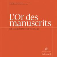 L'or des manuscrits : 100 manuscrits pour l'histoire