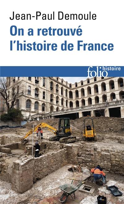 On a retrouvé l'histoire de France : comment l'archéologie raconte notre passé