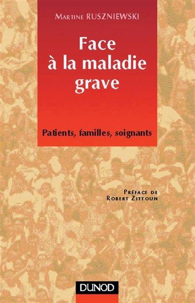 Face à la maladie grave : patients, familles, soignants