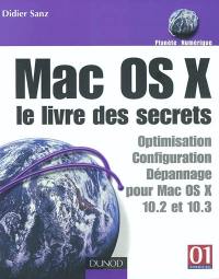 Mac OS X : le livre des secrets : optimisation, configuration, dépannage pour Mac OS X 10.2 et 10.3