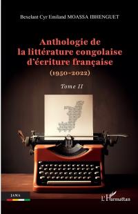 Anthologie de la littérature congolaise d'écriture française (1950-2022). Vol. 2