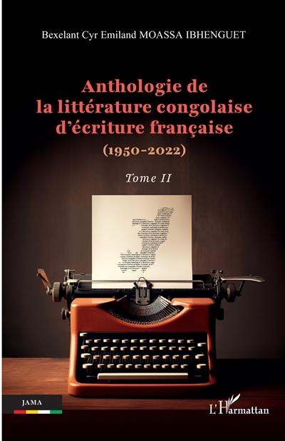 Anthologie de la littérature congolaise d'écriture française (1950-2022). Vol. 2