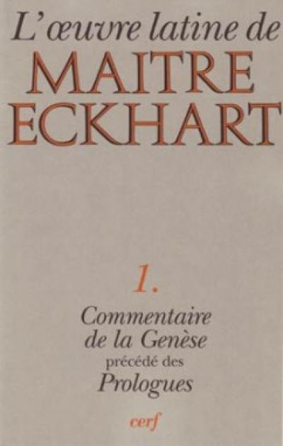 L'Oeuvre latine de Maître Eckhart. Vol. 1. Commentaire de la Genèse. Prologues