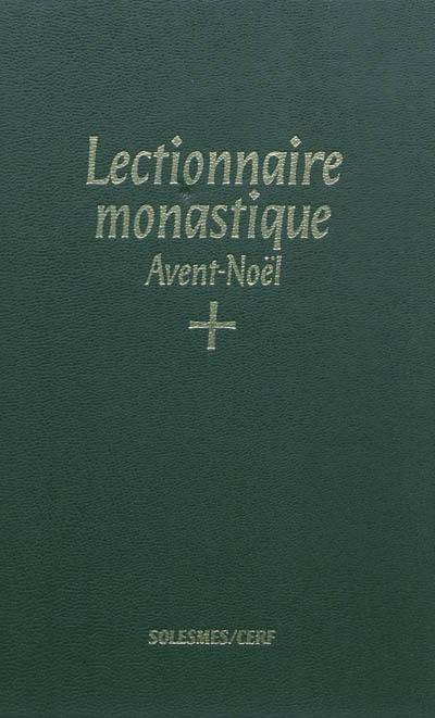 Lectionnaire monastique de l'office divin : à l'usage de l'abbaye de Saint-Pierre de Solesmes : avec traduction française. Vol. 1. Avent, temps de Noël. Tempus adventus, tempus Nativitatis. Lectionarium monasticum divini officii : ad usum abbatiae S. Petri de Solesmis dispositum : cum interpretatione gallica. Vol. 1. Avent, temps de Noël. Tempus adventus, tempus Nativitatis