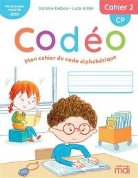 Codéo, mon cahier de code alphabétique : CP : programmes modifiés 2018. Vol. 2