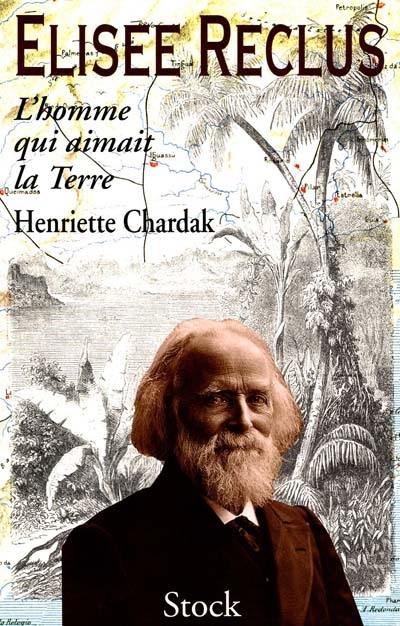 Elisée Reclus : l'homme qui aimait la Terre