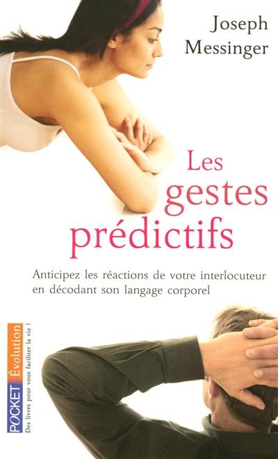 Les gestes prédictifs : anticipez les réactions de votre interlocuteur en décodant son langage corporel