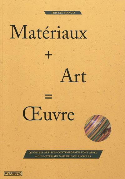 Matériaux + art = oeuvre : quand les artistes contemporains font appel à des matériaux naturels ou recyclés