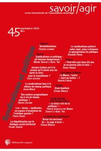 Savoir, agir, n° 45. Syndicalisme et politique