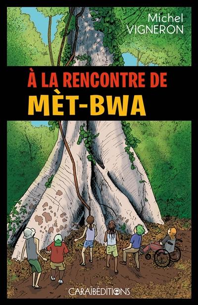 A la rencontre de Mèt-Bwa