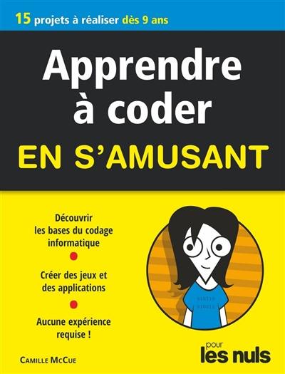 Apprendre à coder en s'amusant pour les nuls : 15 projets à réaliser dès 9 ans