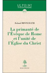 La primauté de l'évêque de Rome et l'unité de l'Eglise du Christ