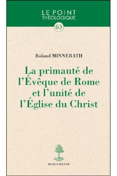 La primauté de l'évêque de Rome et l'unité de l'Eglise du Christ