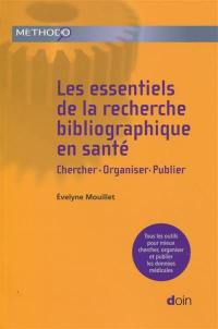 Les essentiels de la recherche bibliographique en santé : chercher, organiser, publier