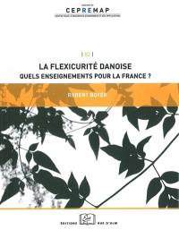 La flexicurité danoise : quels enseignements pour la France ?