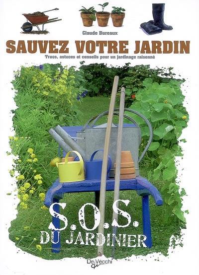 Sauvez votre jardin : trucs, astuces et conseils pour un jardinage raisonné