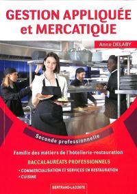 Gestion appliquée et mercatique, seconde professionnelle : baccalauréats professionnels, famille des métiers de l'hôtellerie-restauration : commercialisation et services en restauration, cuisine