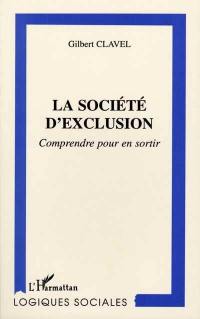 La société d'exclusion : comprendre pour en sortir