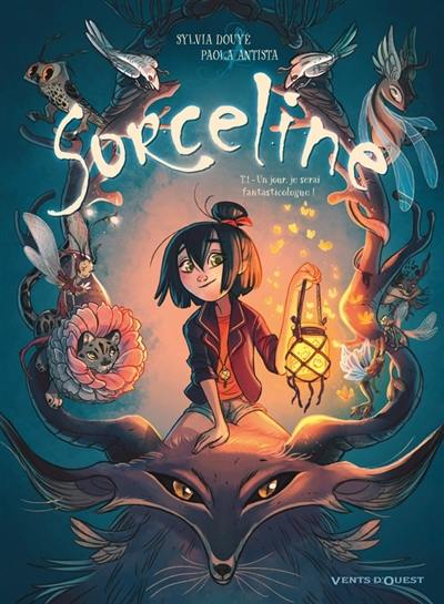 Sorceline. Vol. 1. Un jour, je serai fantasticologue ! : OP BD héroïnes