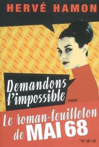 Demandons l'impossible : le roman-feuilleton de Mai 68