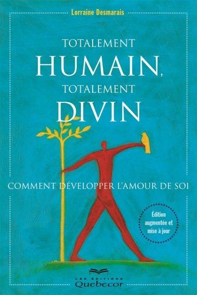 Totalement humain, totalement divin : comment développer l'amour de soi