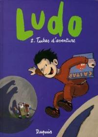 Ludo. Vol. 2. Tubes d'aventure