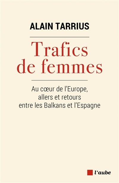 Trafics de femmes : au coeur de l'Europe, allers et retours entre les Balkans et l'Espagne