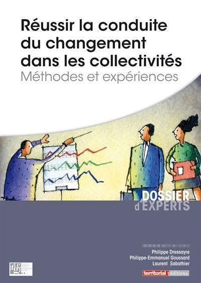 Réussir la conduite du changement dans les collectivités : méthodes et expériences