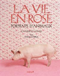 La vie en rose : portraits d'animaux