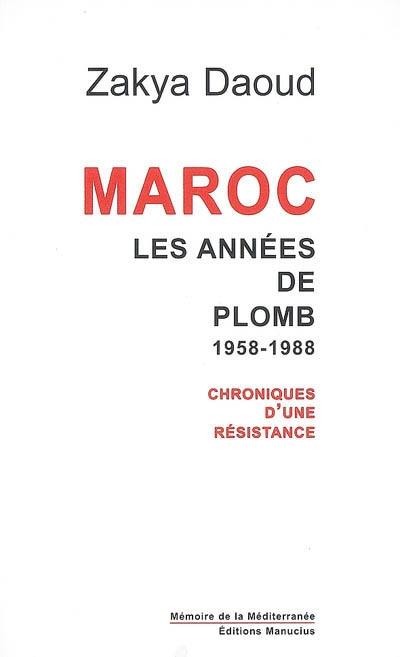 Maroc, les années de plomb, 1958-1988 : chroniques d'une résistance