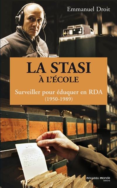 La Stasi à l'école : surveiller pour éduquer en RDA (1950-1989)