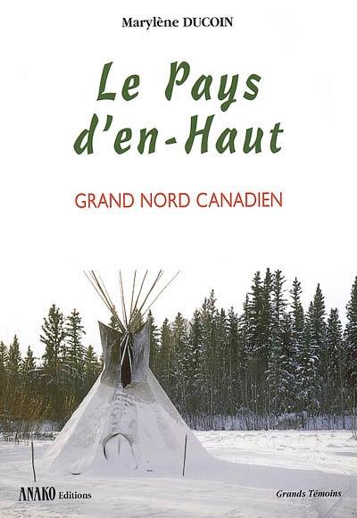 Le Pays d'en Haut : Grand-Nord canadien