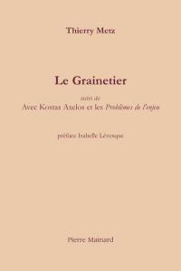 Le grainetier. Avec Kostas Axelos et les Problèmes de l'enjeu