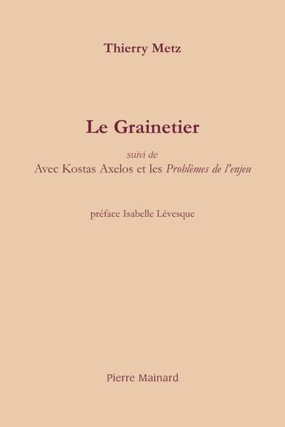 Le grainetier. Avec Kostas Axelos et les Problèmes de l'enjeu