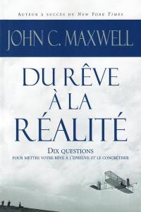 Du rêve à la réalité : 10 questions pour mettre votre rêve à l’épreuve et le concrétiser !